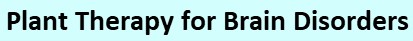 Plant Therapy for Brain Disorders