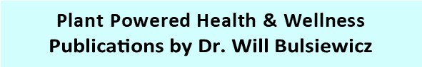 Plant Powered Health and Wellness
            Publications by Dr. Will Bulsiewicz
