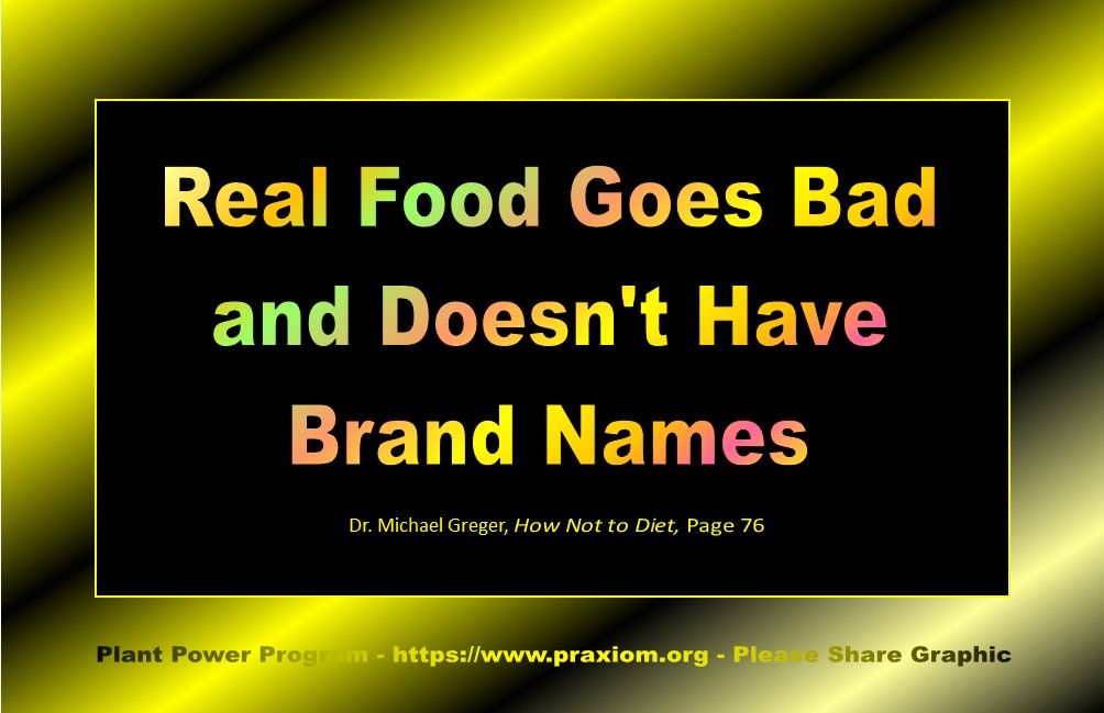 Real Food Goes Bad and Doesn't Have Brand Names - Dr. Michael Greger